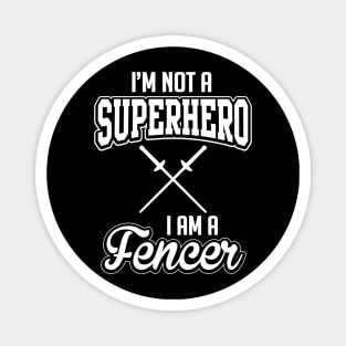 I'm not a superhero I'm a fencer (white) Magnet